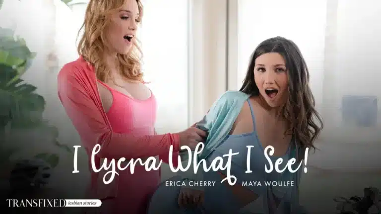 Eu Lycra o que vejo! – Erica Cherry, Maya Woulfe